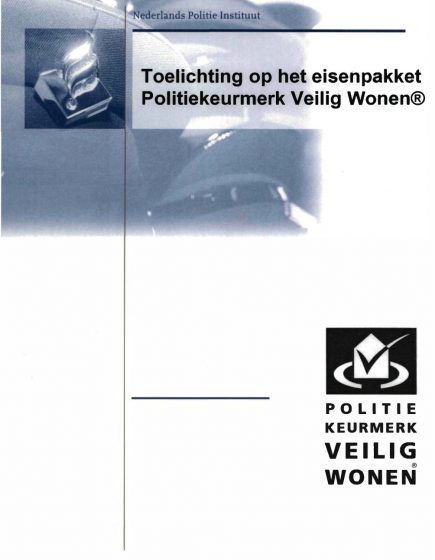 Toelichting op het eisenpakket Politiekeurmerk Veilig Wonen – Toelichting op het eisenpakket Politiekeurmerk Veilig Wonen