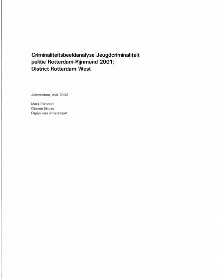 Criminaliteitsbeeldanalyse Jeugdcriminaliteit politie Rotterdam-Rijnmond 2001; District Rotterdam West – Criminaliteitsbeeldanalyse Jeugdcriminaliteit politie Rotterdam-Rijnmond 2001; District Rotterdam West