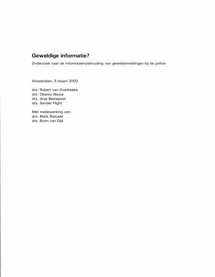 Geweldige informatie? Onderzoek naar de informatiehuishouding van geweldsmeldingen bij de politie – Geweldige informatie? Onderzoek naar de informatiehuishouding van geweldsmeldingen bij de politie