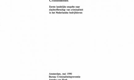 Bedrijfsleven en Criminaliteit, eerste landelijke enquête naar slachtofferschap van criminaliteit in het Nederlandse bedrijfsleven – Bedrijfsleven en Criminaliteit, eerste landelijke enquête naar slachtofferschap van criminaliteit in het Nederlandse bedrijfsleven