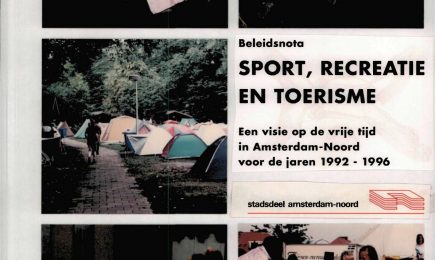 Beleidsnota Sport, Recreatie en Toerisme; Een visie op de vrije tijd in Amsterdam-Noord voor de jaren 1992-1996 – Beleidsnota Sport, Recreatie en Toerisme; Een visie op de vrije tijd in Amsterdam-Noord voor de jaren 1992-1996