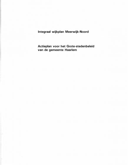 Integraal wijkplan Meerwijk Noord Actieplan voor het Grote stedenbeleid van de gemeente Haarlem – Integraal wijkplan Meerwijk Noord Actieplan voor het Grote stedenbeleid van de gemeente Haarlem