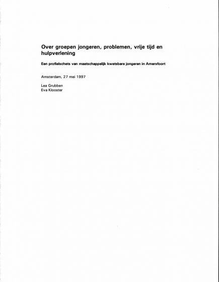Over groepen jongeren, problemen, vrije tijd en hulpverlening Een profielschets van maatschappelijke kwetsbare jongeren in Amersfoort – Over groepen jongeren, problemen, vrije tijd en hulpverlening Een profielschets van maatschappelijke kwetsbare jongeren in Amersfoort