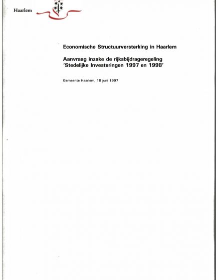Economische Structuurversterking in Haarlem, Aanvraag inzake de Rijksbijdrageregeling ‘Stedelijke Investeringen 1997 en 1998’ – Economische Structuurversterking in Haarlem, Aanvraag inzake de Rijksbijdrageregeling ‘Stedelijke Investeringen 1997 en 1998’