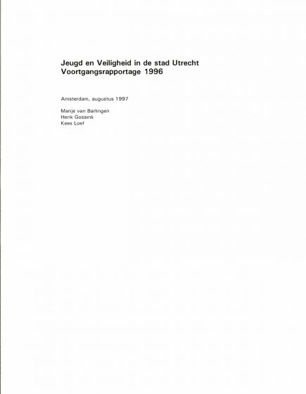 Jeugd en Veiligheid in de stad Utrecht. Voortgangsrapportage 1996. – Jeugd en Veiligheid in de stad Utrecht. Voortgangsrapportage 1996.