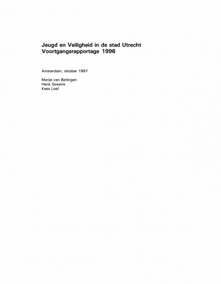 Jeugd en Veiligheid in de stad Utrecht Voortgangsrapportage 1996 – Jeugd en Veiligheid in de stad Utrecht Voortgangsrapportage 1996
