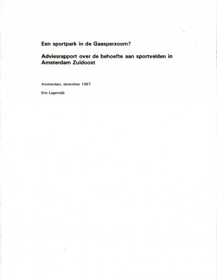 Een sportpark in de Gaasperzoom?. Adviesrapport over de behoefte aan sportvelden in Amsterdam Zuidoost. – Een sportpark in de Gaasperzoom?. Adviesrapport over de behoefte aan sportvelden in Amsterdam Zuidoost.