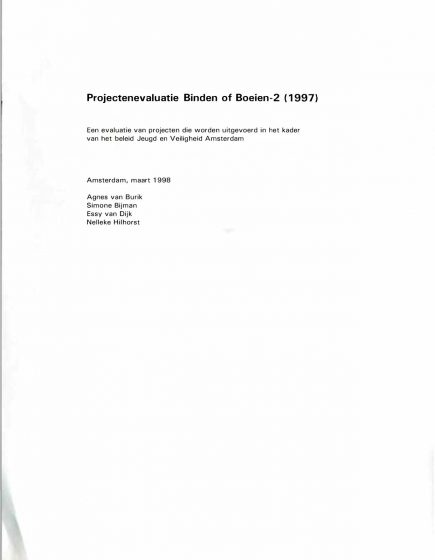 Projectenevaluatie binden of boeien 2 (1997). Een evaluatie van projecten die worden uitgevoerd in het kadervan het beleid Jeugd en Veiligheid Amsterdam – Projectenevaluatie binden of boeien 2 (1997). Een evaluatie van projecten die worden uitgevoerd in het kadervan het beleid Jeugd en Veiligheid Amsterdam