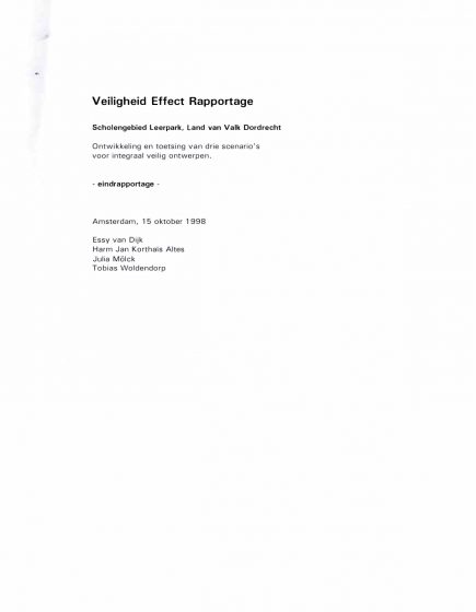 Veiligheid Effect Rapportage. Scholengebied Leerpark, Land van Valk Dordrecht. Ontwikkeling en toetsing 3 scenario’s voor integraal veilig ont-werpen. – Veiligheid Effect Rapportage. Scholengebied Leerpark, Land van Valk Dordrecht. Ontwikkeling en toetsing 3 scenario’s voor integraal veilig ont-werpen.