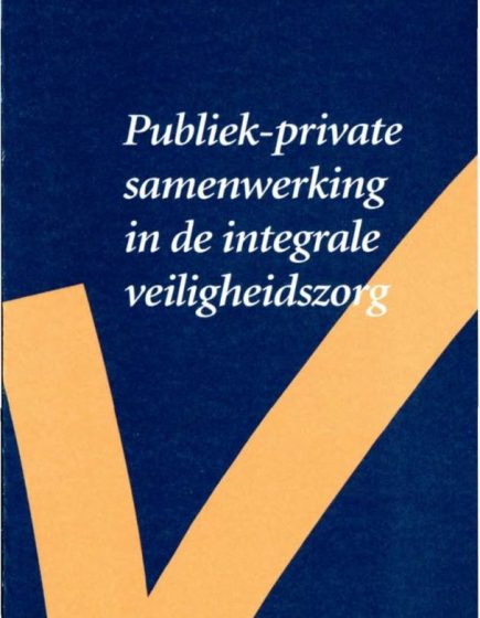 Publiek-private samenwerking in de integrale veiligheidszorg – Publiek-private samenwerking in de integrale veiligheidszorg