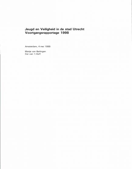 Jeugd en Veiligheid in de stad Utrecht. Voortgangsrapportage 1998 – Jeugd en Veiligheid in de stad Utrecht. Voortgangsrapportage 1998