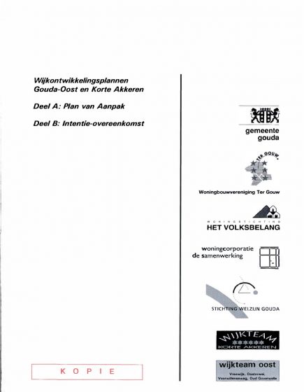 Wijkontwikkelingsplannen Gouda-Oost en Korte Akkeren. Deel A: Plan van Aanpak. Deel B: Intentie-overeenkomst – Wijkontwikkelingsplannen Gouda-Oost en Korte Akkeren. Deel A: Plan van Aanpak. Deel B: Intentie-overeenkomst