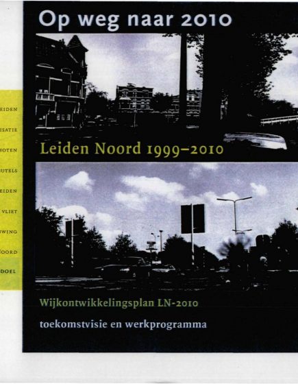 Wijkontwikkelingsplan LN-2010: Leiden-Noord op weg naar 2010 – Wijkontwikkelingsplan LN-2010: Leiden-Noord op weg naar 2010